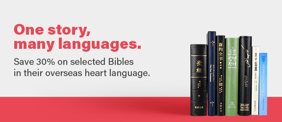 Save 30% on selected Bibles in their overseas heart language.