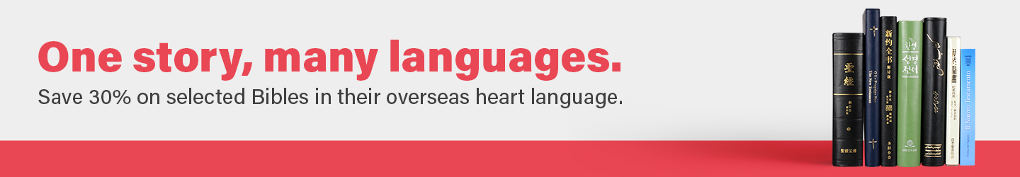 Save 30% on selected Bibles in their overseas heart language.