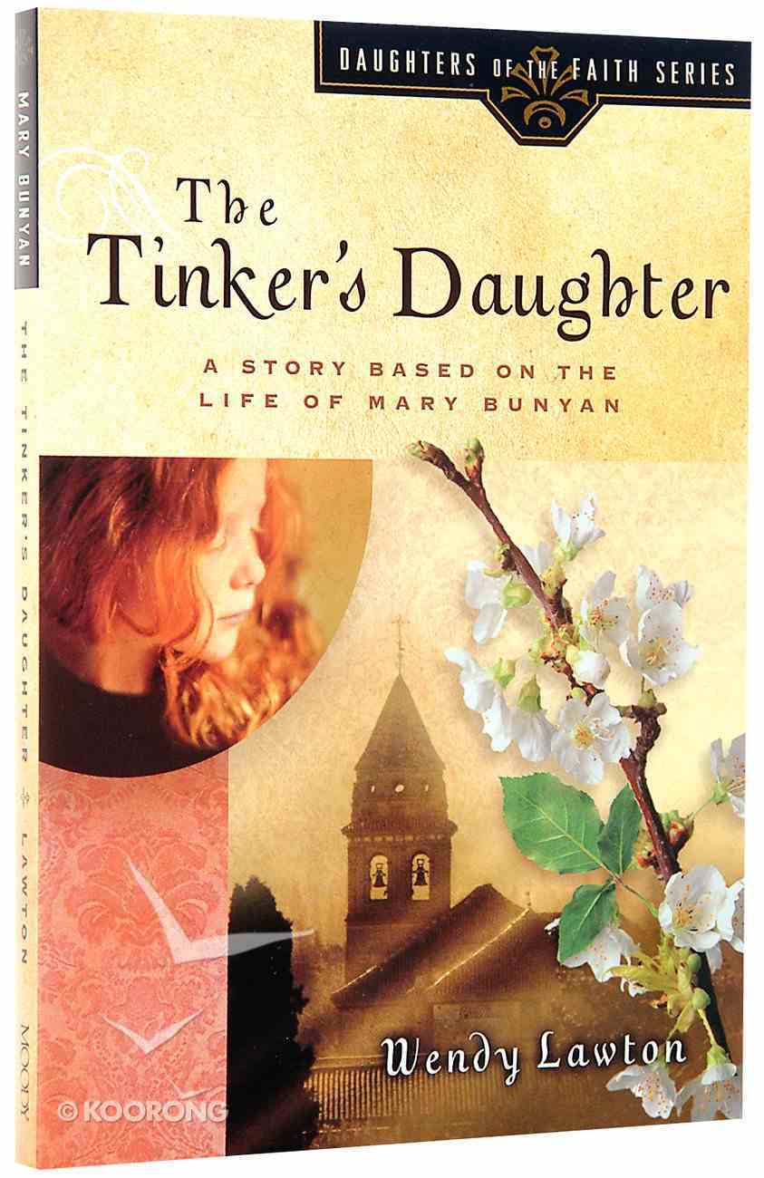 The Tinker's Daughter (#02 in Daughters Of The Faith Series) Paperback
