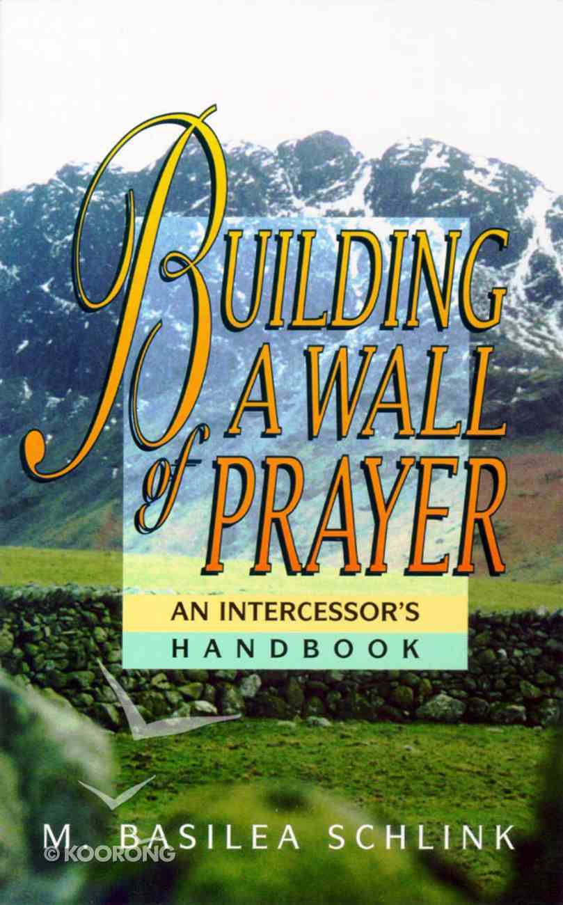 Building a Wall of Prayer: An Intercessor's Handbook Paperback
