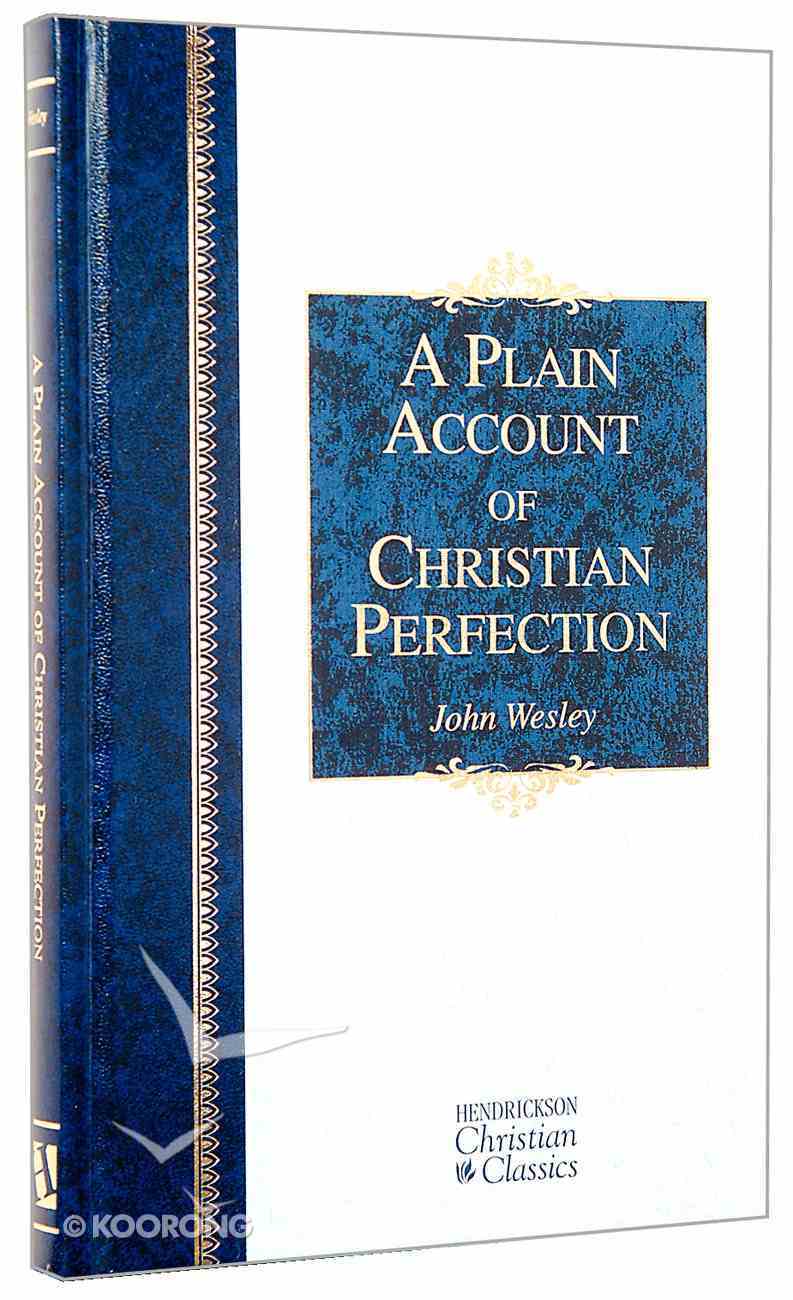 A Plain Account of Christian Perfection (Hendrickson Christian Classics Series) Hardback