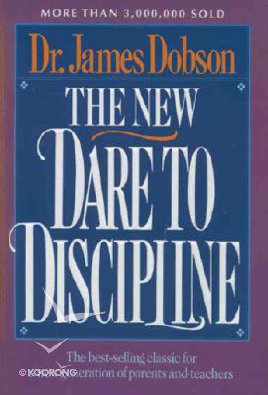 The New Dare To Discipline By James Dobson Koorong