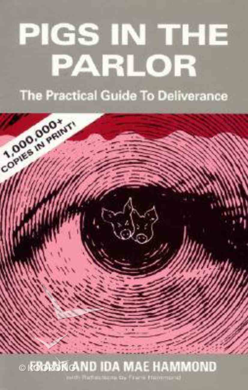 Pigs in the Parlor: A Practical Guide to Deliverance Paperback