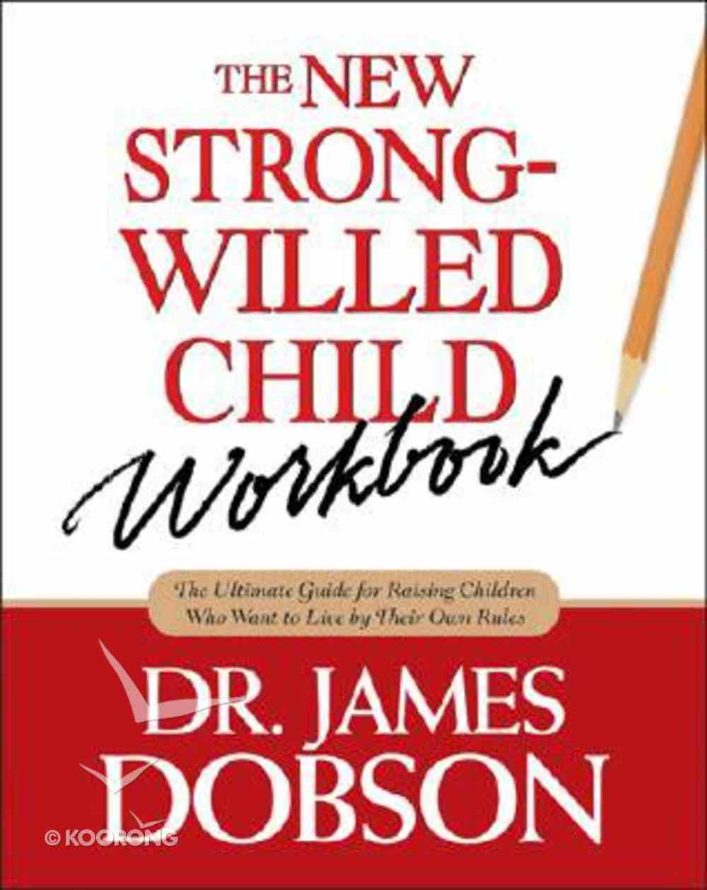 The New Strong Willed Child Workbook By James Dobson | Koorong