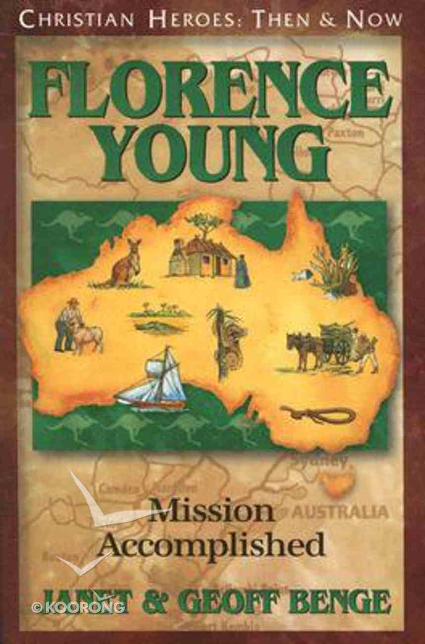 Florence Young - Mission Accomplished (Christian Heroes Then & Now Series) Paperback