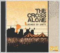 Album Image for The Cross Alone: Songs of Unity - DISC 1