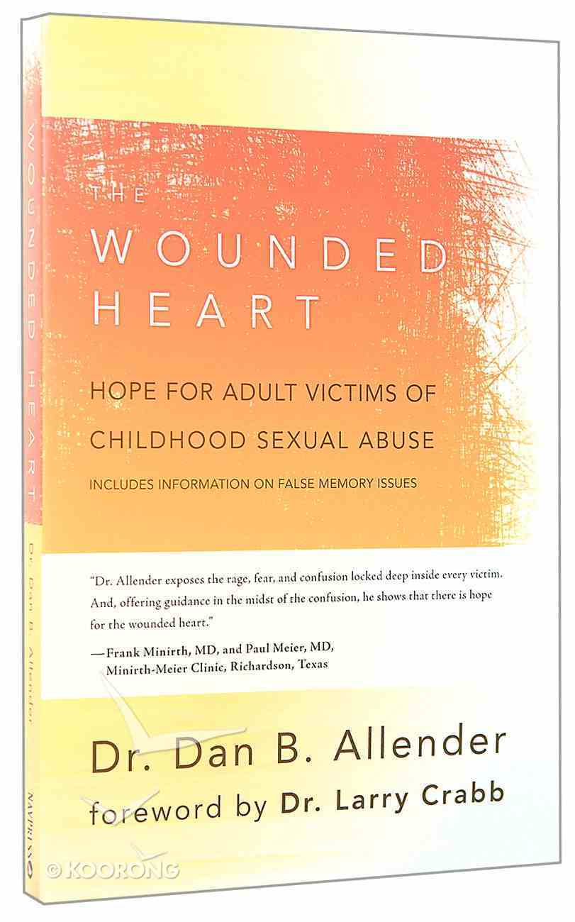 The Wounded Heart: Hope For Adult Victims of Childhood Sexual Abuse Paperback