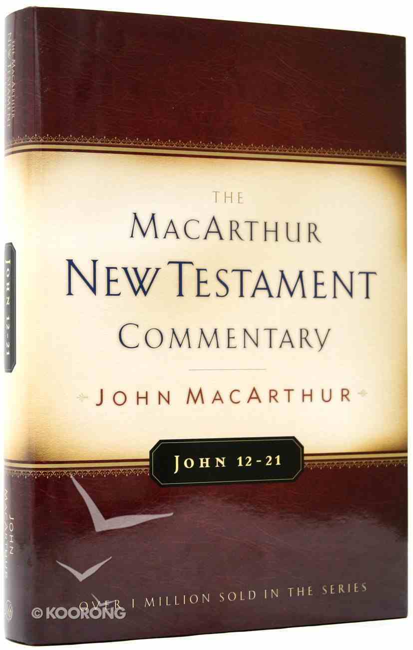 John 12-21 (Macarthur New Testament Commentary Series) Hardback