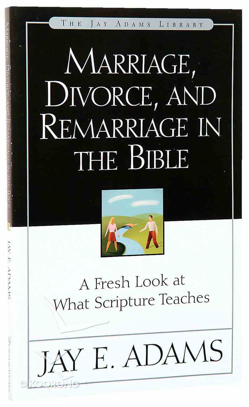 Marriage, Divorce & Remarriage in the Bible Paperback