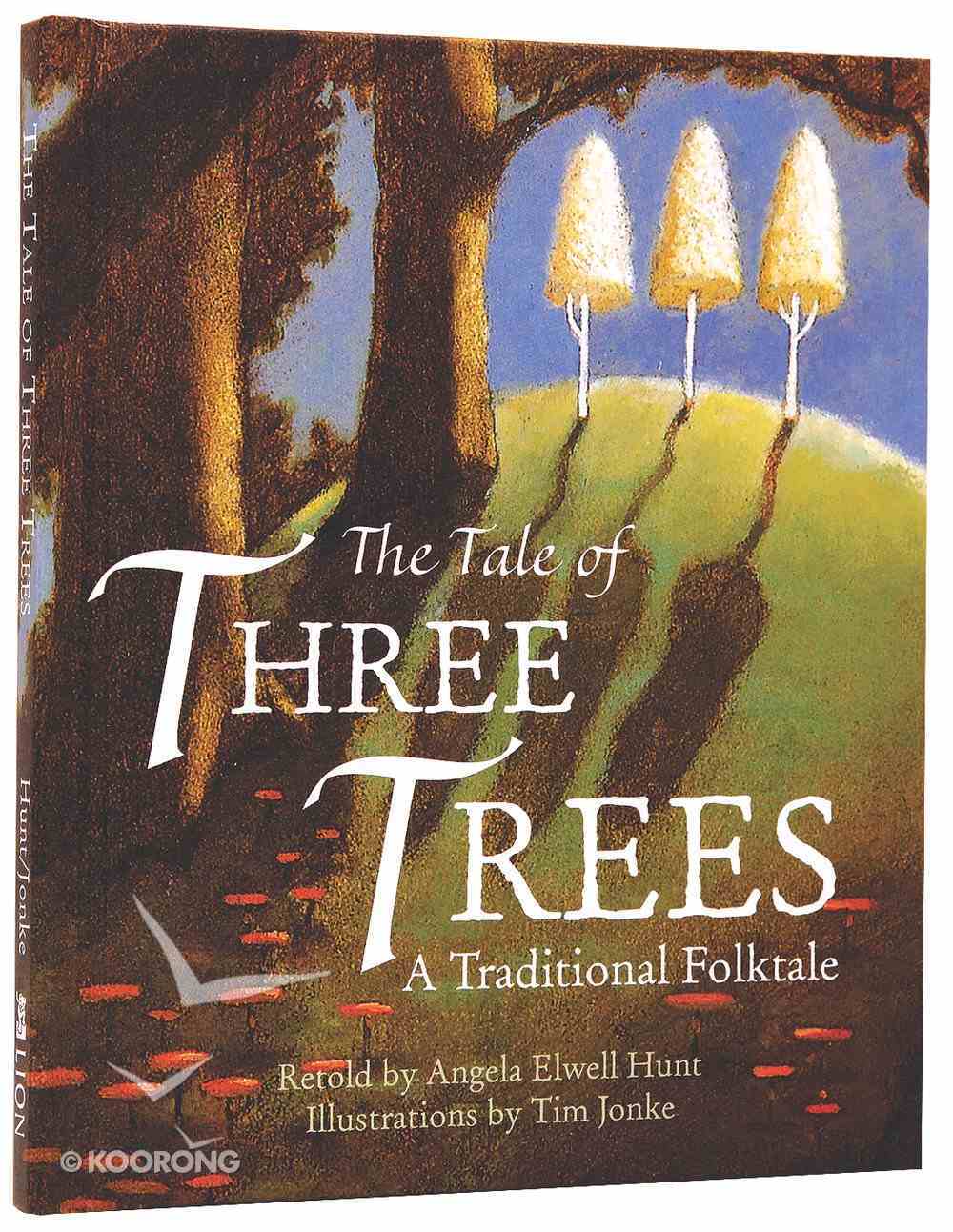 The Tale Of The Three Trees By Angela Elwell Hunt Koorong