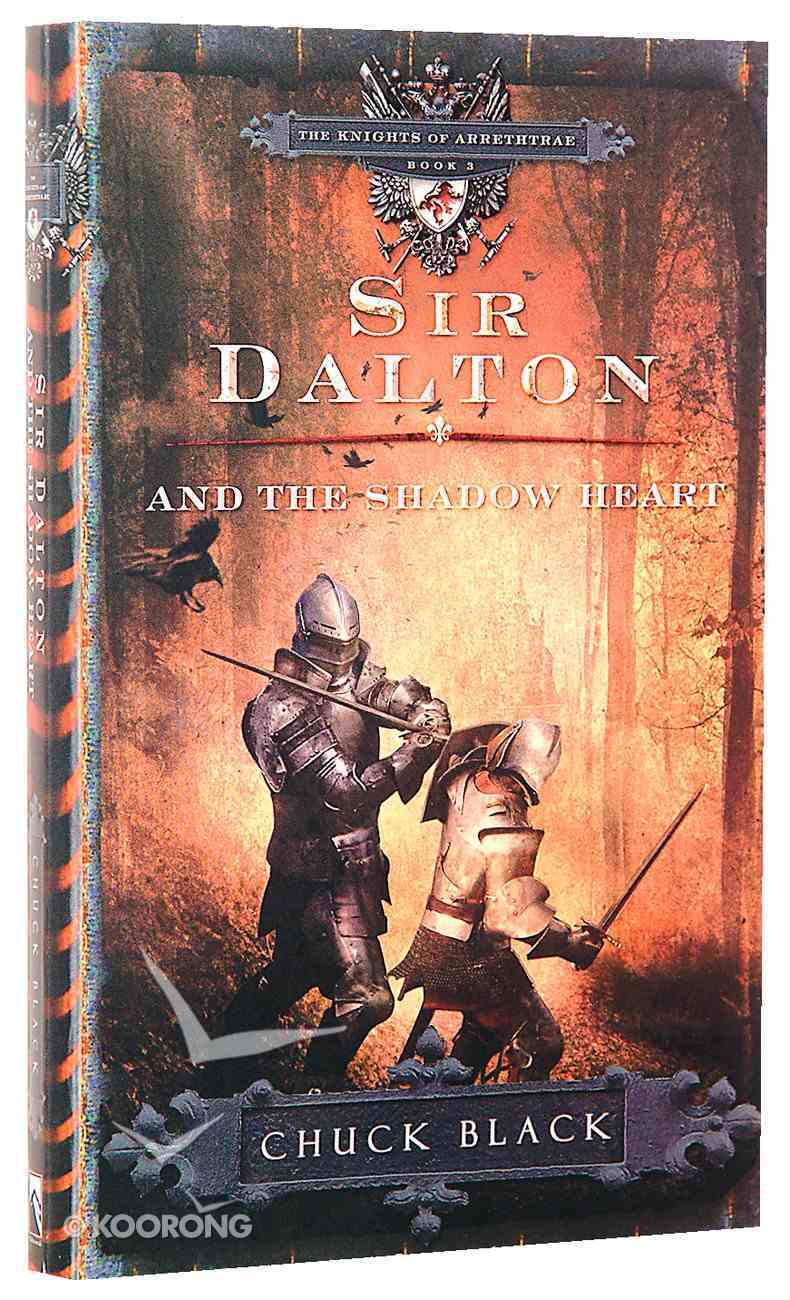 Sir Dalton and the Shadow Heart (#03 in The Knights Of Arrethtrae Series) Paperback