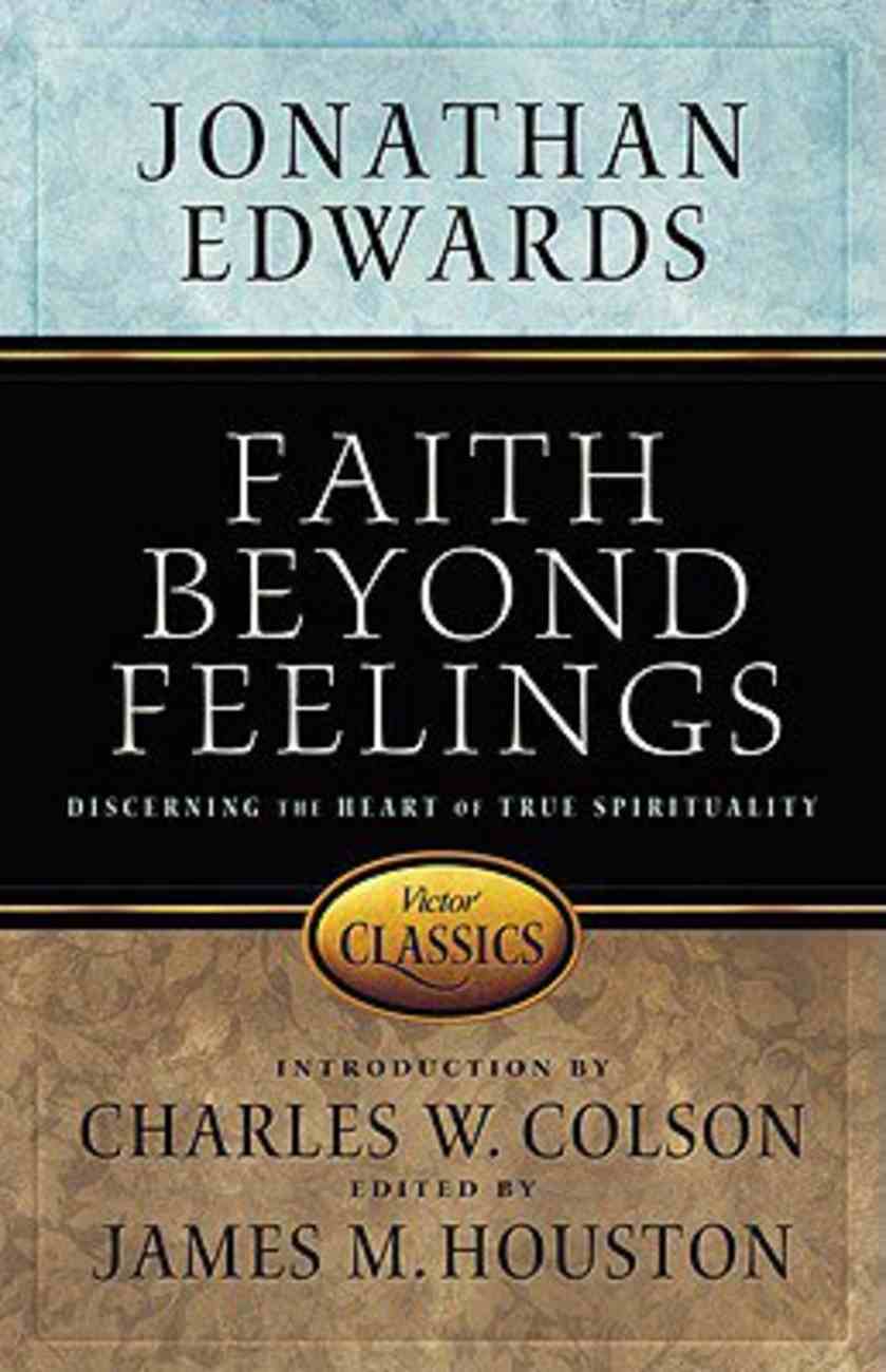 Faith Beyond Feelings (Victor Classics Series) by Jonathan Edwards Koorong
