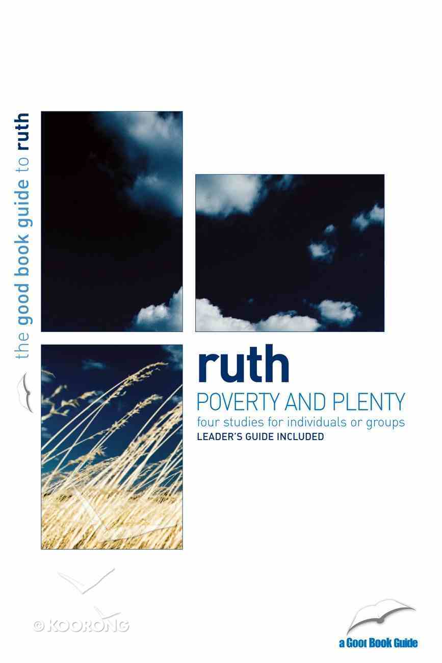 Ruth - Poverty and Plenty (4 Studies) (Good Book Guides Series) Paperback