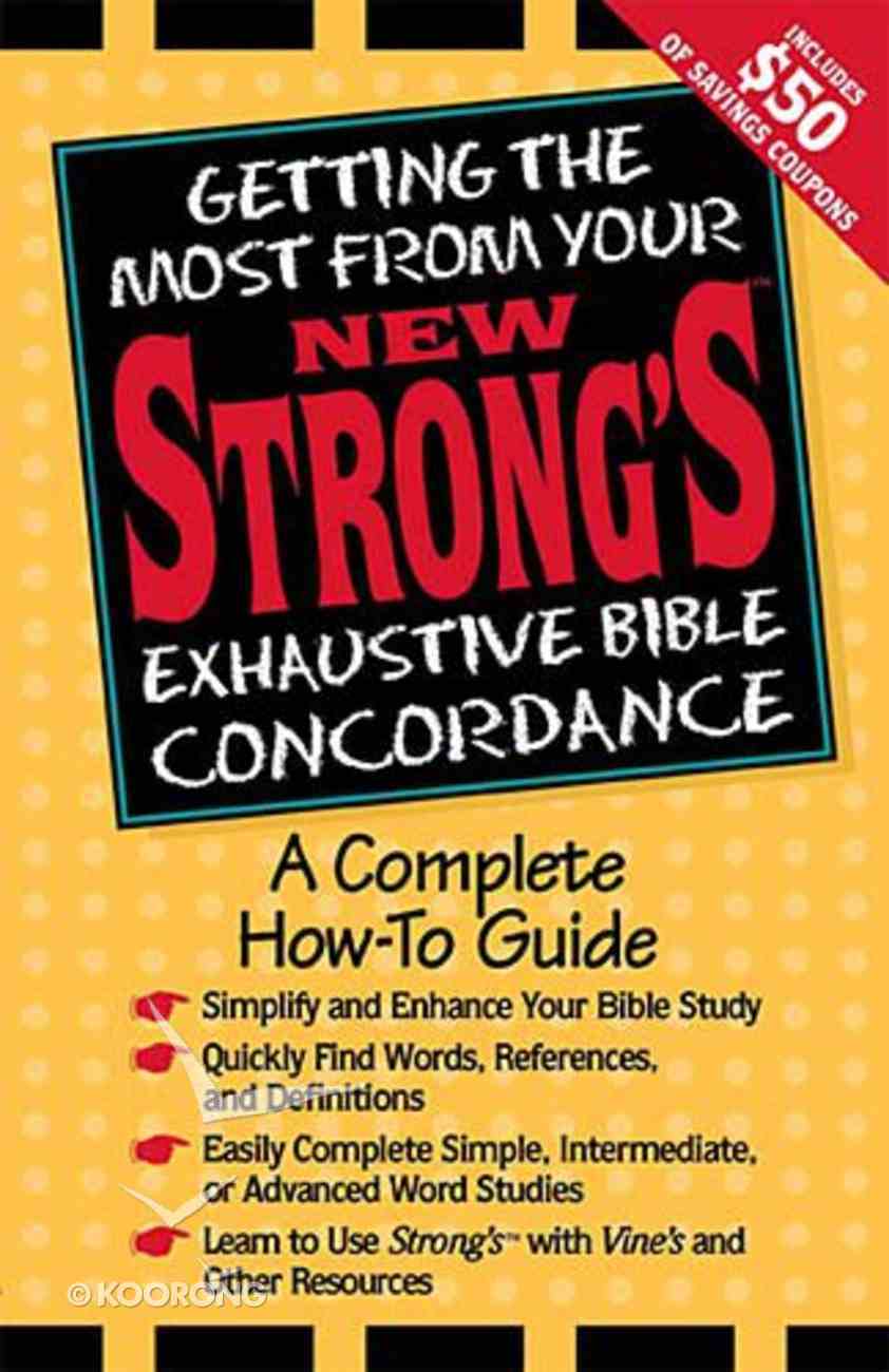 Getting The Most From Your New Strong S Exhaustive Bible Concordance By James Strong Koorong