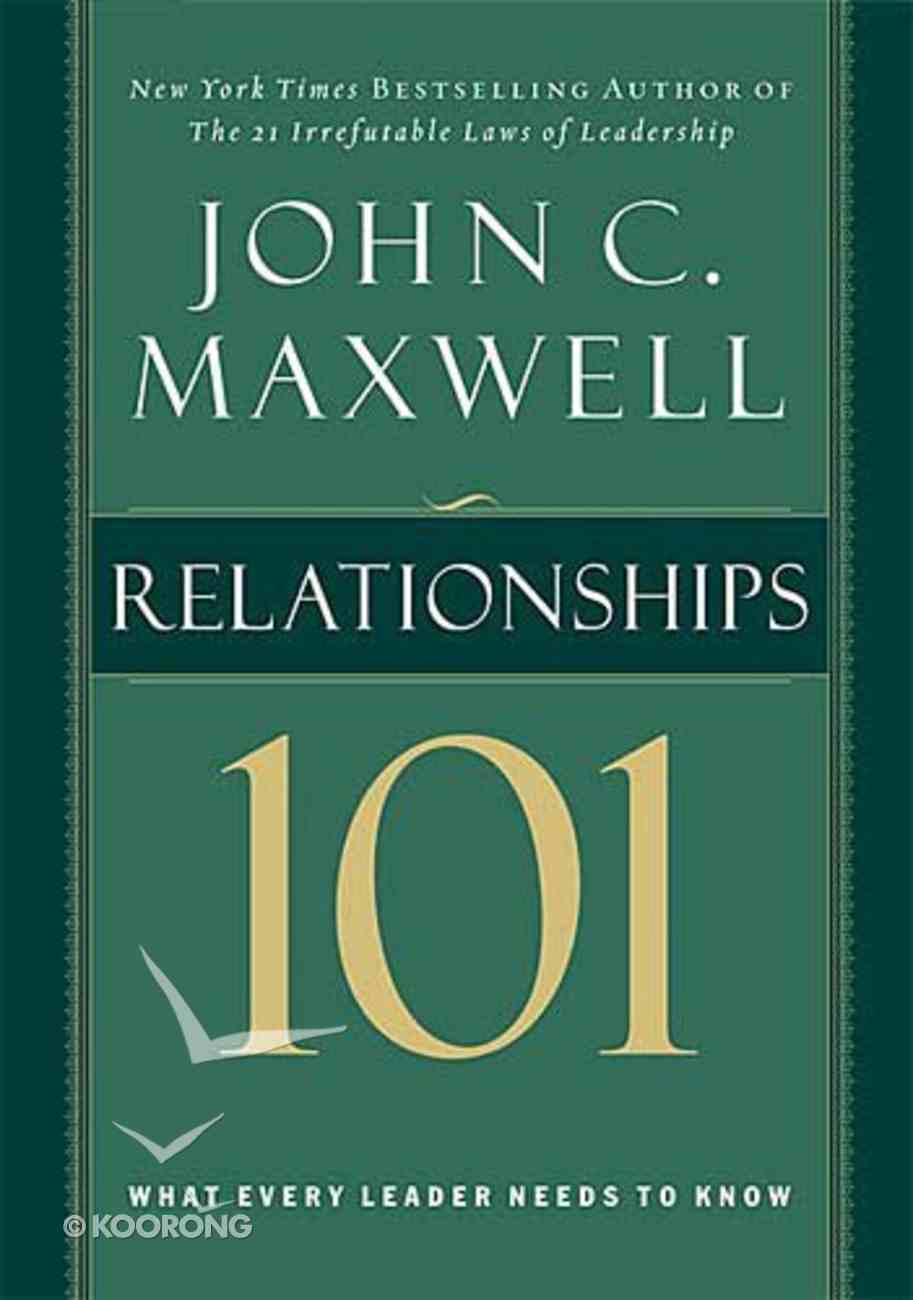 Relationships 101: What Every Leader Needs to Know Hardback