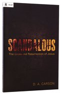 Scandalous: The Cross and the Resurrection of Jesus Paperback