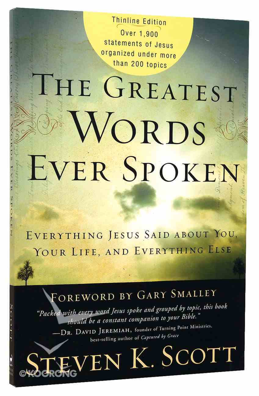 The Greatest Words Ever Spoken: Everything Jesus Said About You, Your Life, and Everything Else Paperback