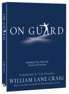 On Guard: Defending Your Faith With Reason and Precision Paperback