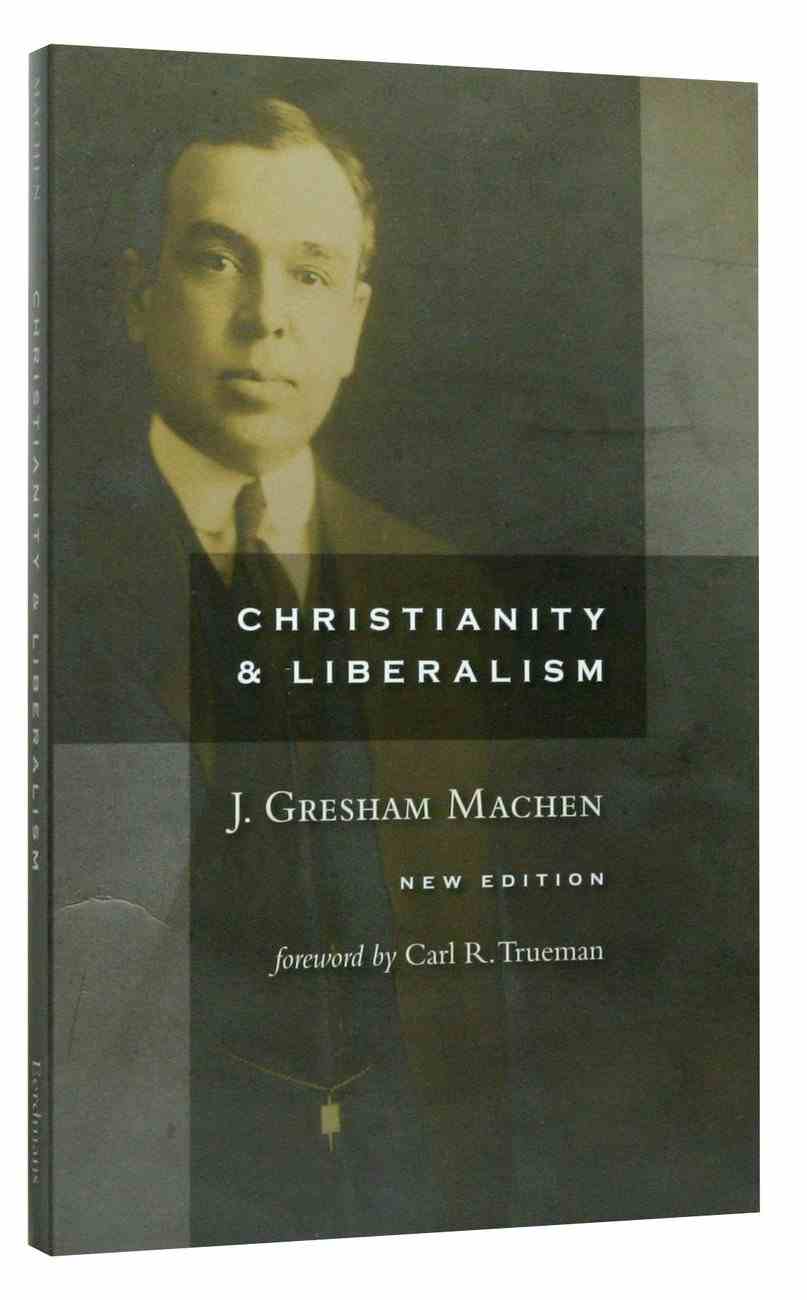 Christianity And Liberalism By J Gresham Machen | Koorong