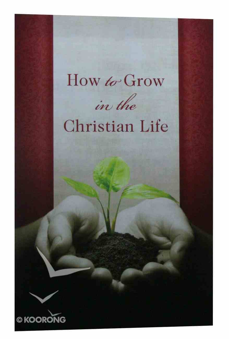 How to Grow in the Christian Life (Pack Of 25) Booklet