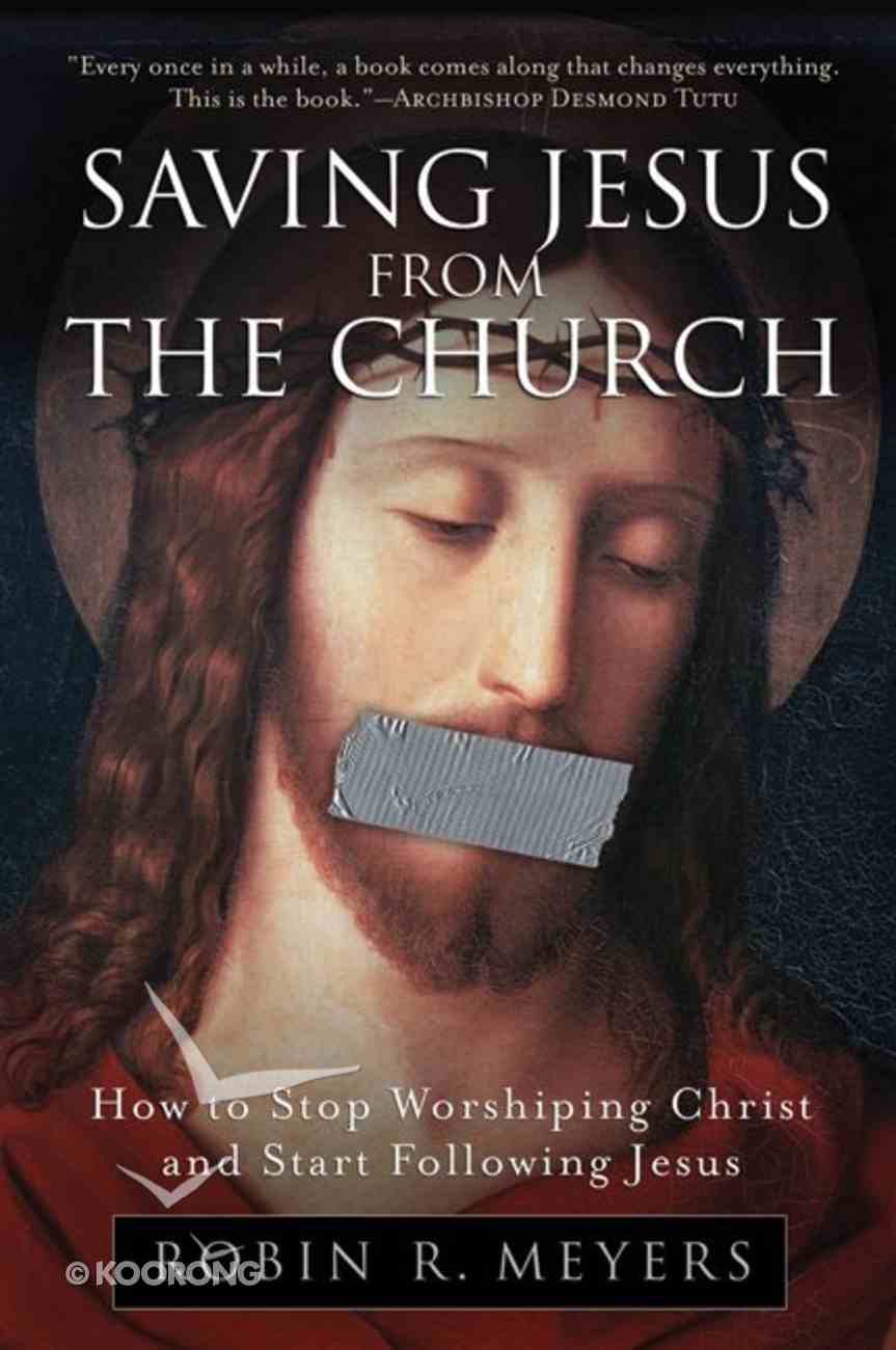 Saving Jesus From the Church Paperback
