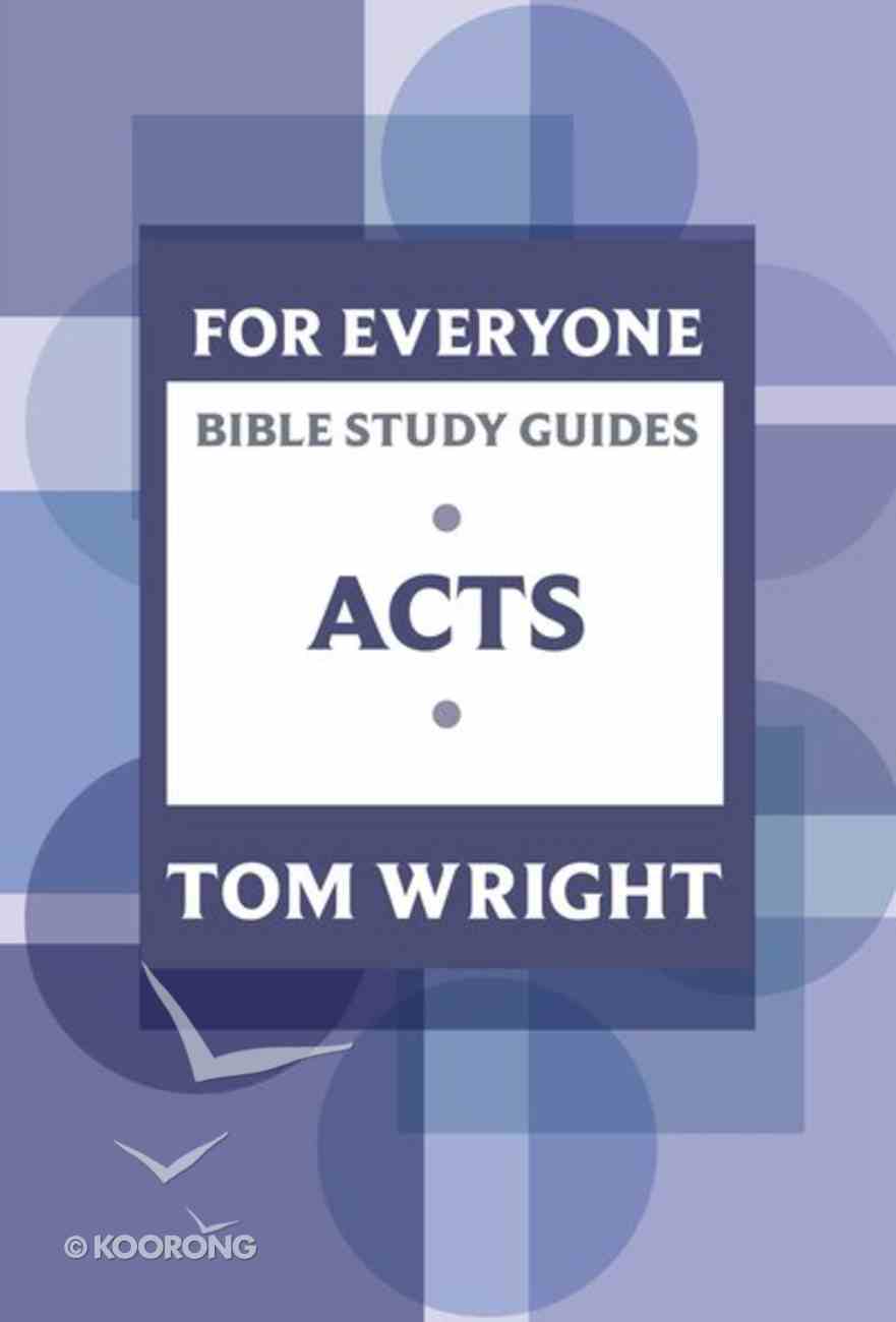 Acts (N.t Wright For Everyone Bible Study Guide Series) Paperback