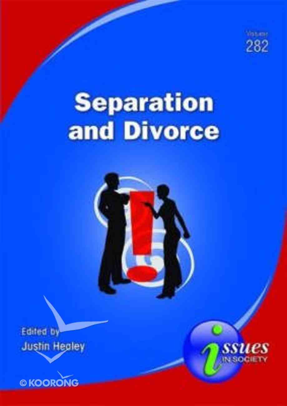 Separation And Divorce 282 In Issues In Society Series By Justin