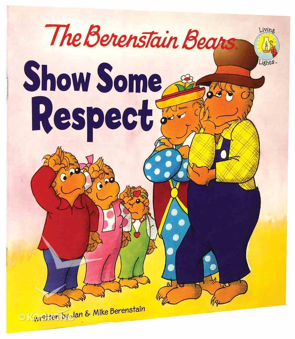 Show Some Respect (The Berenstain Bears Series) Paperback