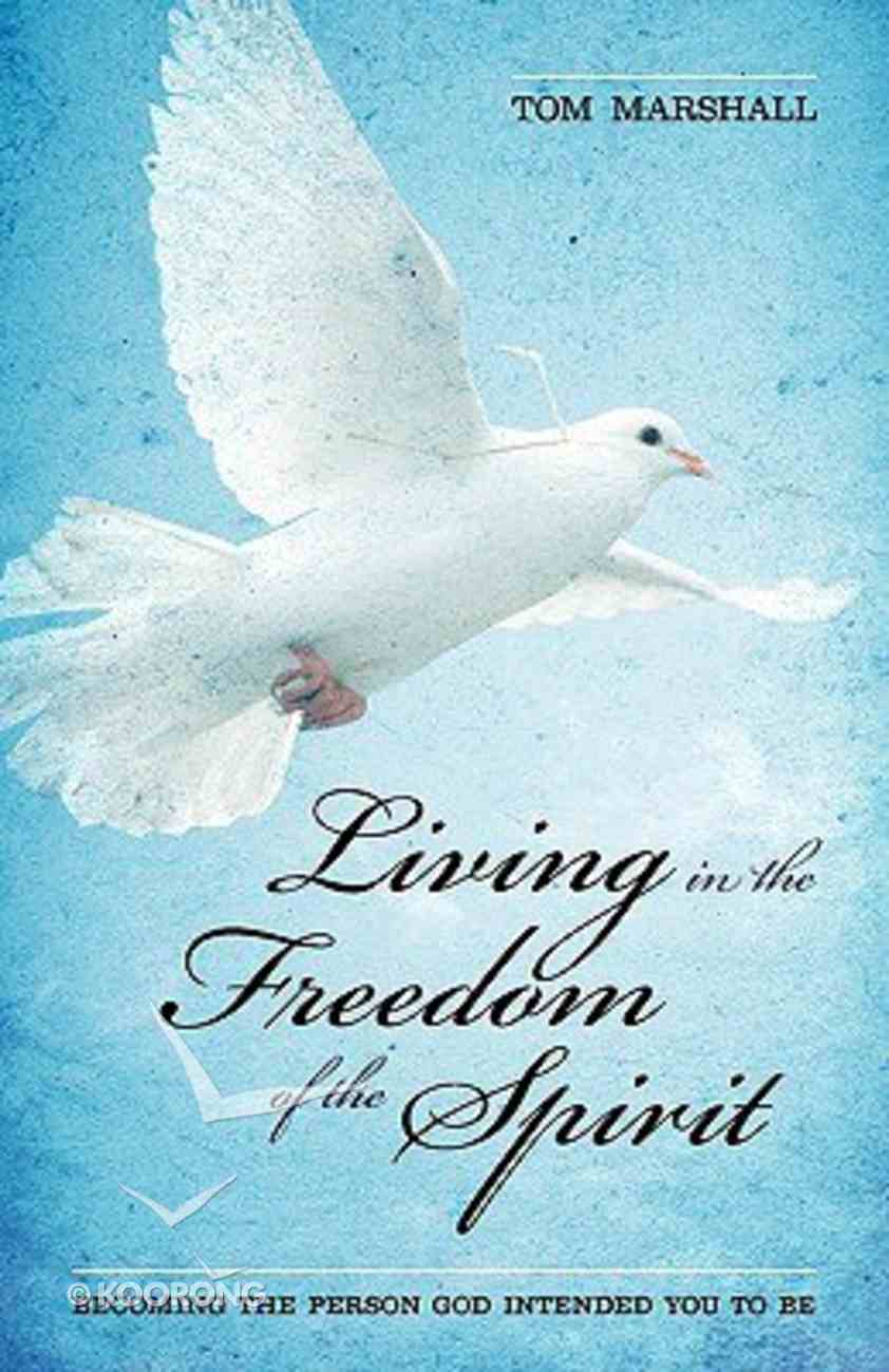 Living in the Freedom of the Spirit Paperback