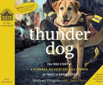 Album Image for Thunder Dog: The True Story of a Blind Man, His Guide Dog, and the Triumph of Trust (Unabridged, 6 Cds) - DISC 1