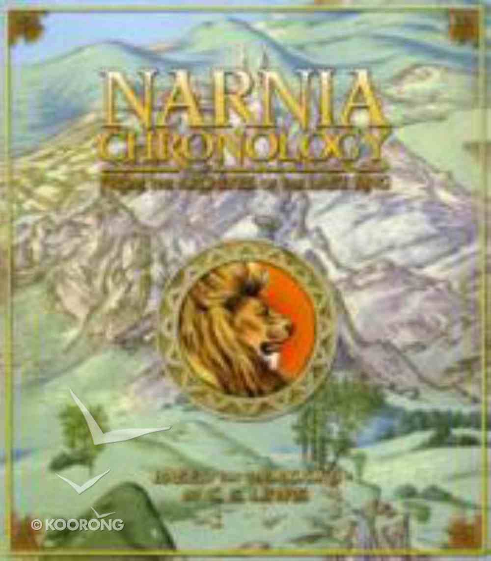 Narnia Chronology Chronicles Of Narnia Series By C S Lewis Koorong