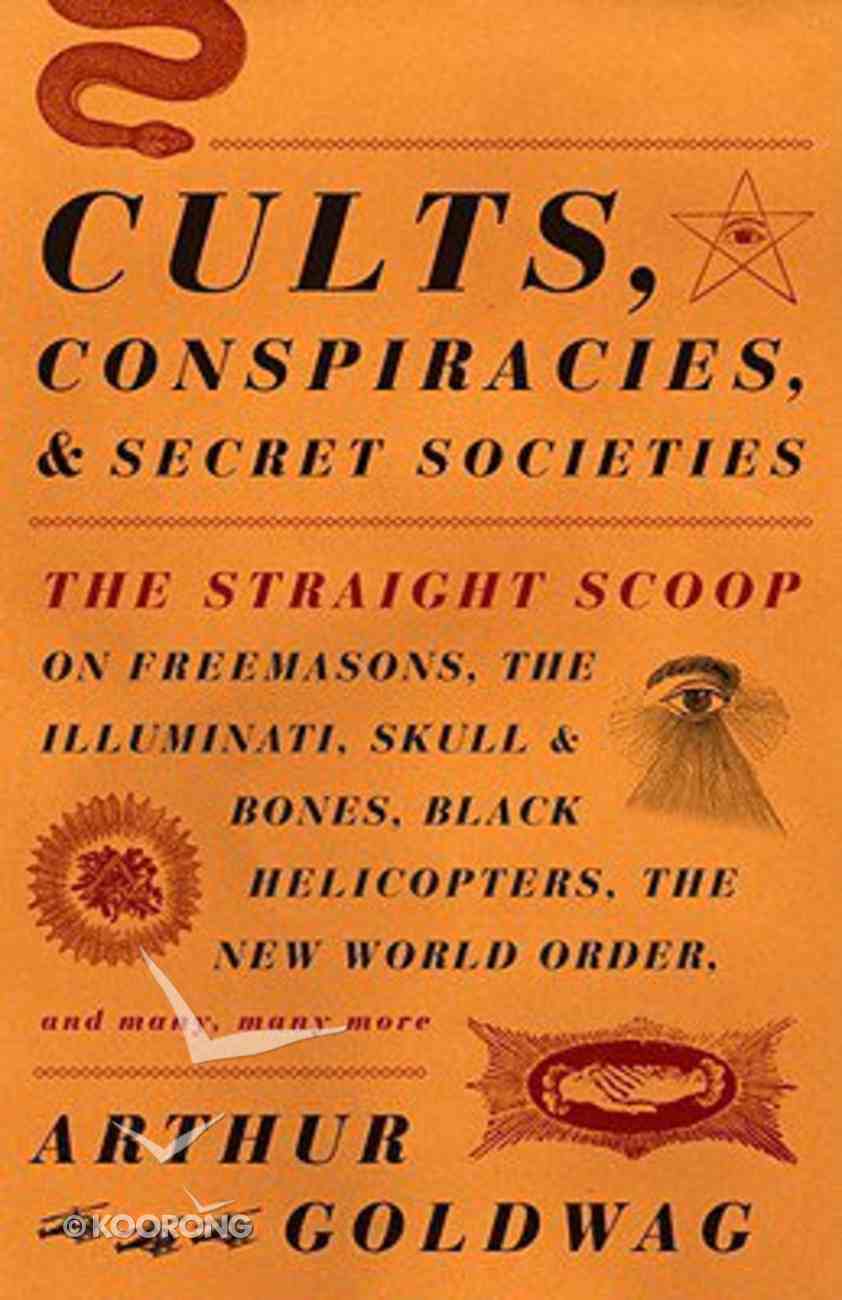 Cults, Conspiracies, and Secret Societies Paperback