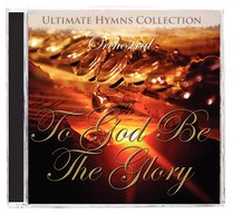 Album Image for Ultimate Hymns Collection: To God Be the Glory - DISC 1