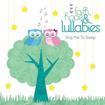 Album Image for Faith Hope & Lullabies: Sing Me to Sleep - DISC 1