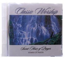 Album Image for Sweet Hour of Prayer - Hymns of Prayer (Classic Worship Series) - DISC 1