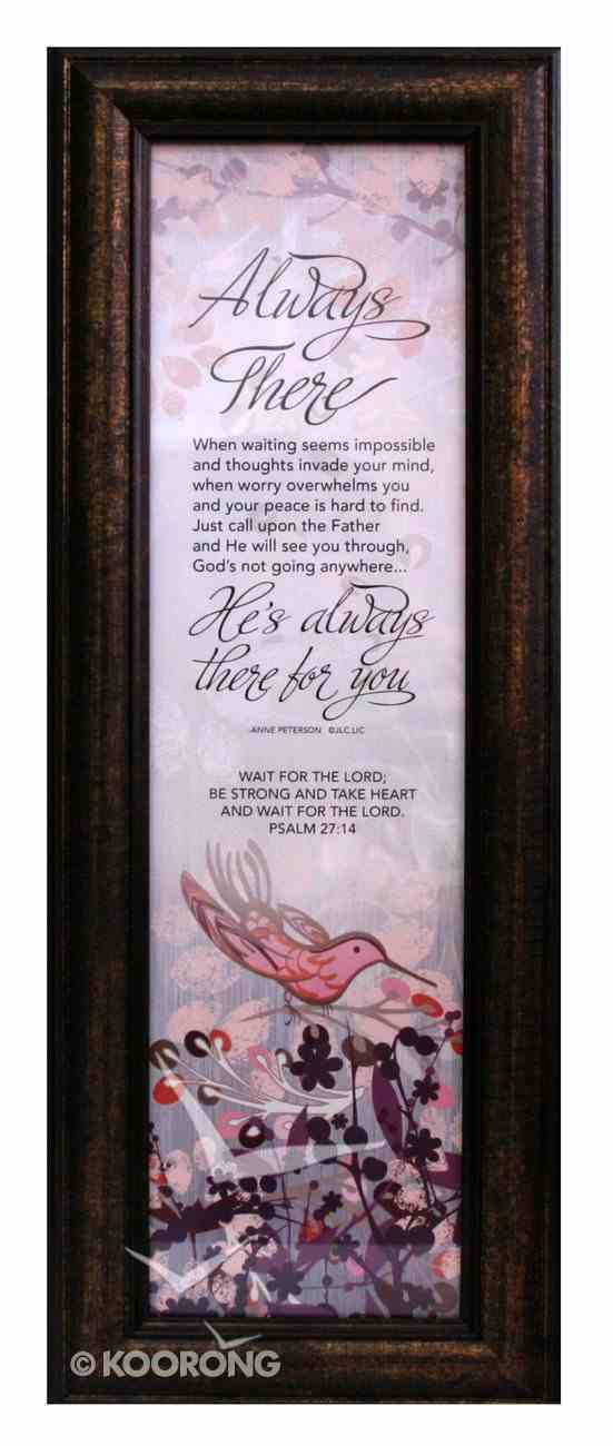 Framed Plaque: Always There (15 X 41cm) Plaque