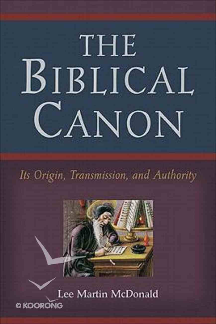 The Biblical Canon: Its Origin, Transmission, and Authority Paperback