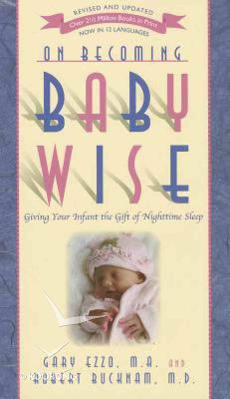 On Becoming Baby Wise (2012 Rev And Edition) Paperback