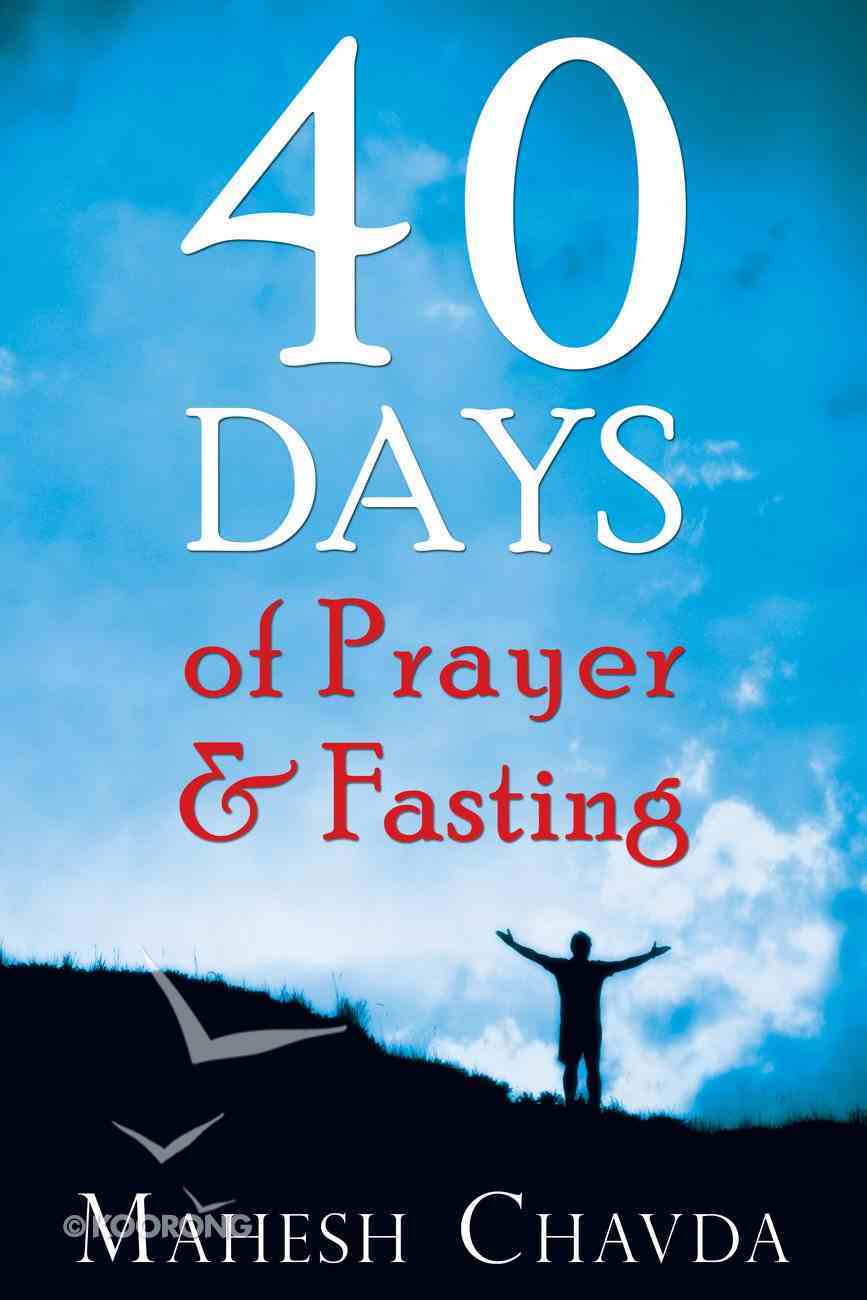 40 Days of Prayer and Fasting by Mahesh Chavda Koorong