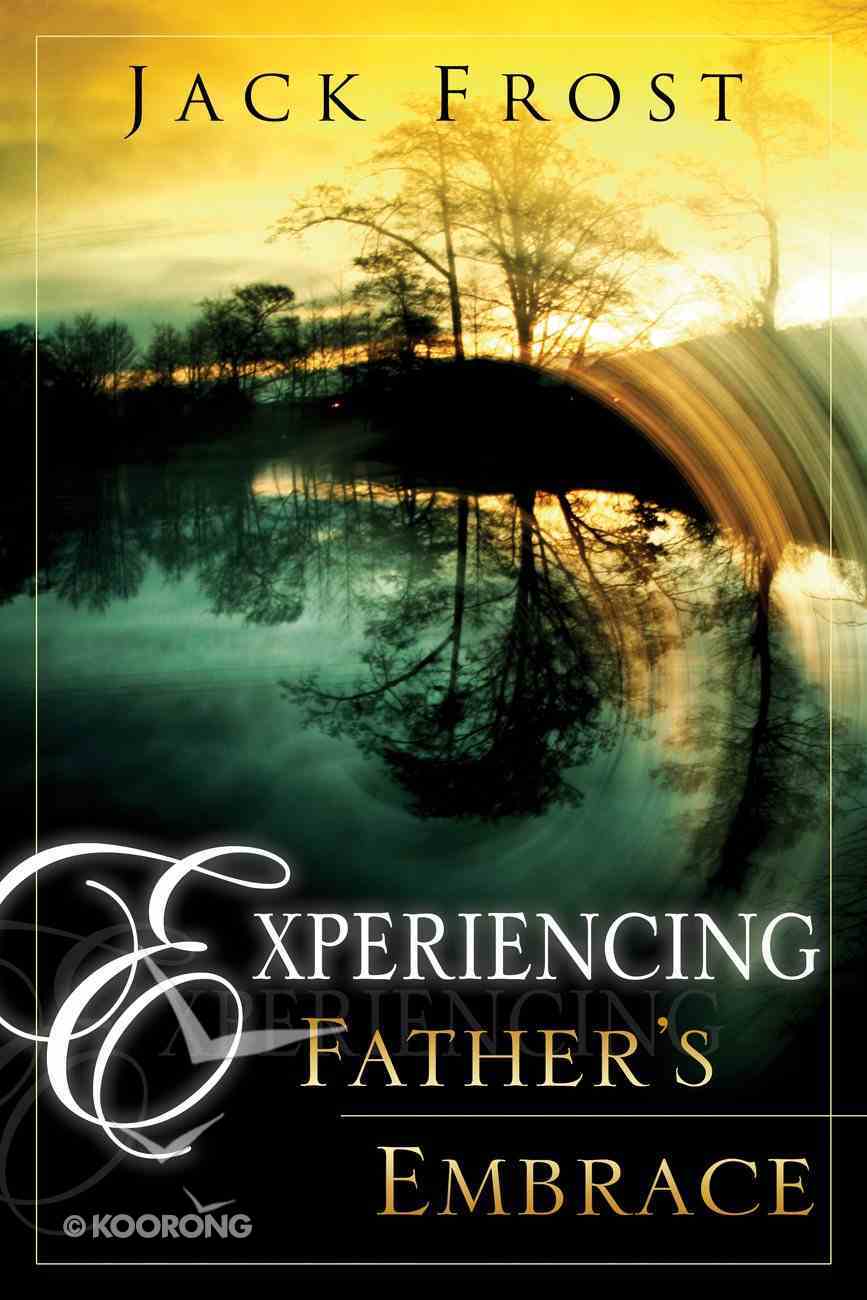 Experiencing the Father's Embrace eBook