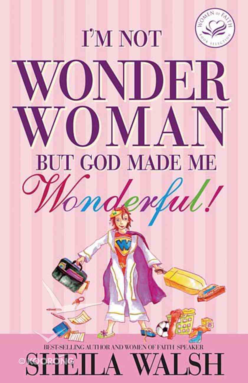 I M Not Wonder Woman By Sheila Walsh Koorong