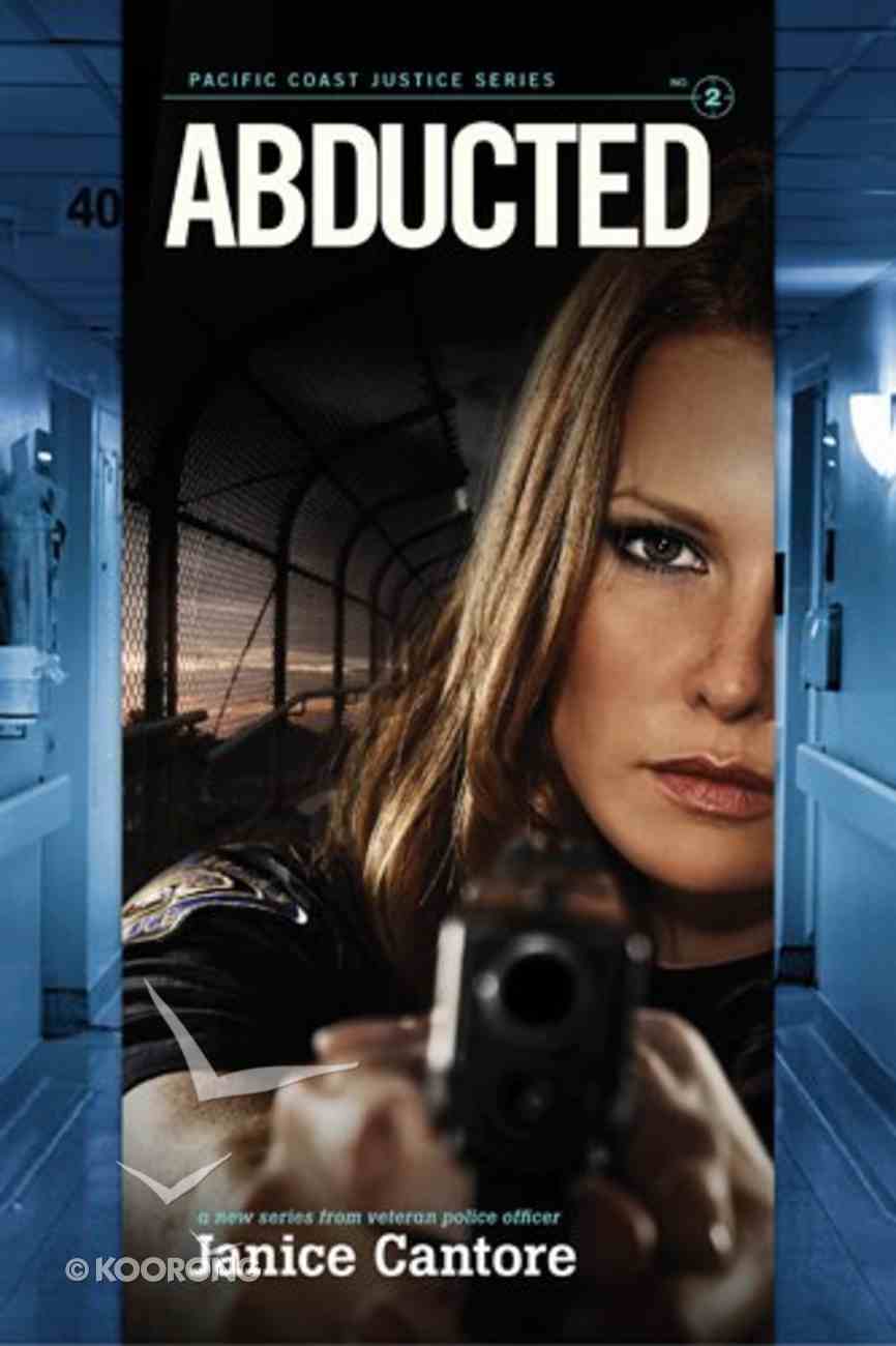 Abducted (#02 in Pacific Coast Justice Series) Paperback
