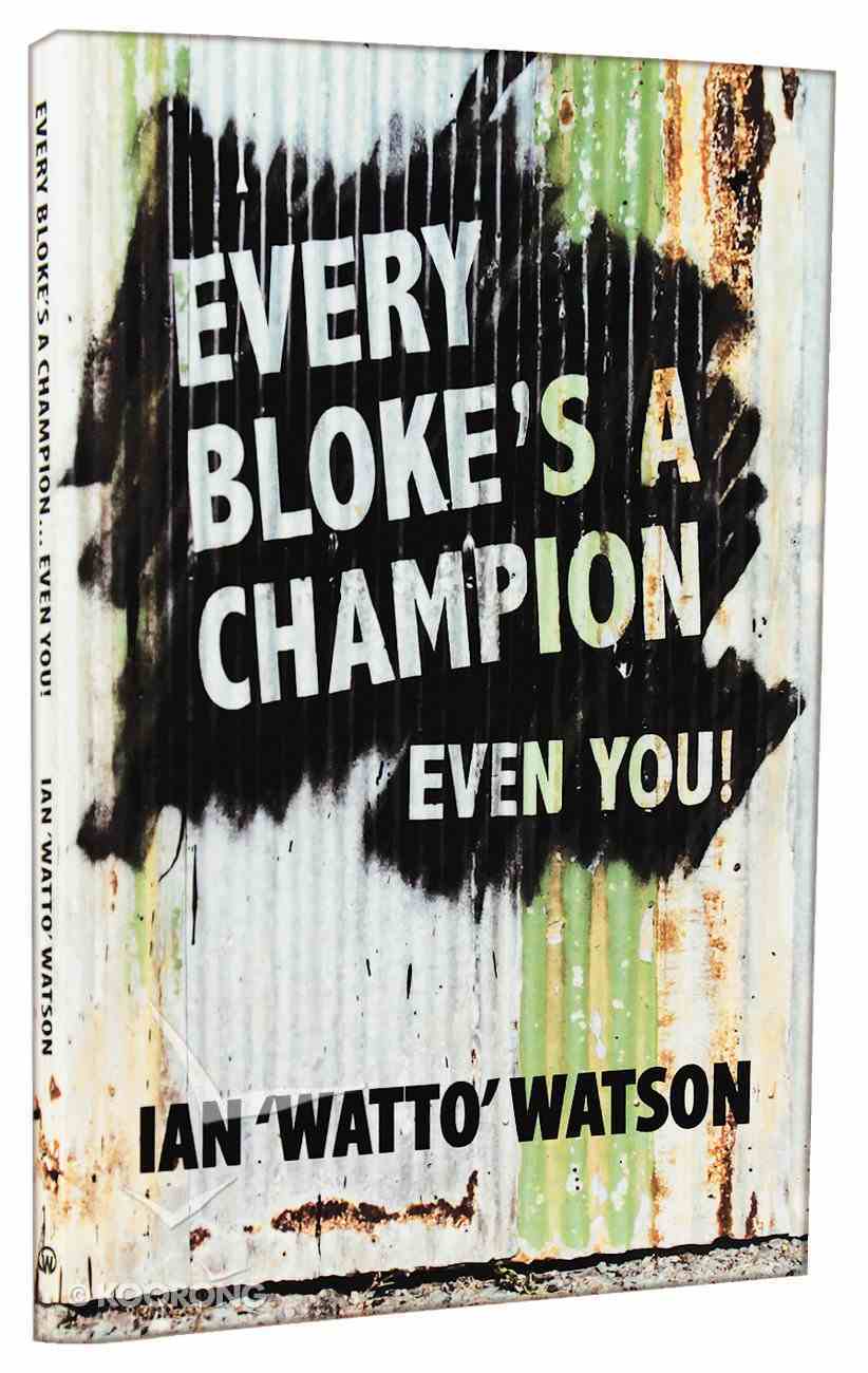Every Bloke's a Champion...Even You Paperback