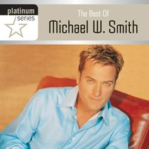 Album Image for The Best of Michael W. Smith (Platinum Series) - DISC 1