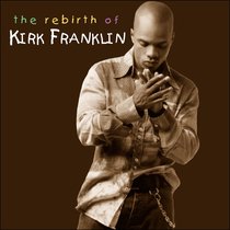 Album Image for The Rebirth of Kirk Franklin - DISC 1