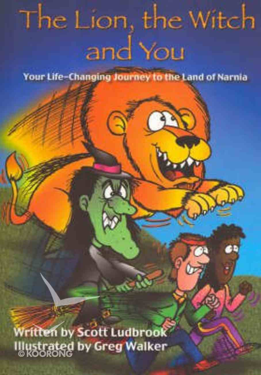 Lion, the Witch and You, the: Your Life-Changing Journey to the Land of Narnia Paperback