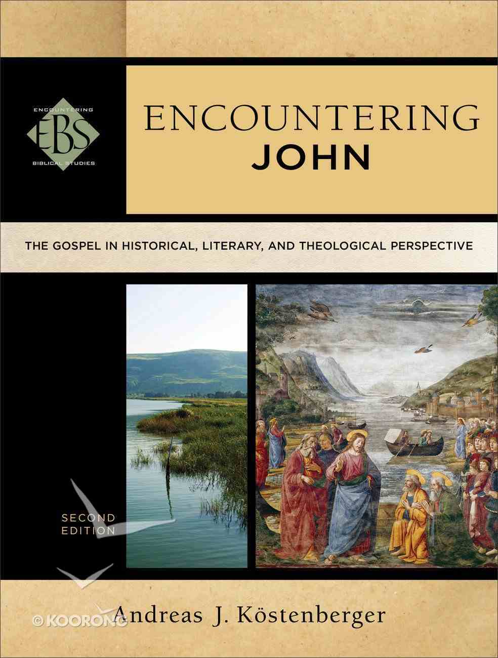 Encountering John : The Gospel in Historical, Literary, and Theological Perspective (2nd Edition) (Encountering Biblical Studies Series) Paperback