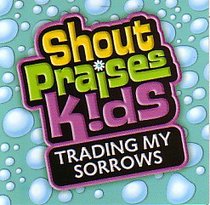 Album Image for Trading My Sorrows (#2 in Shout Praises Kids Series) - DISC 1
