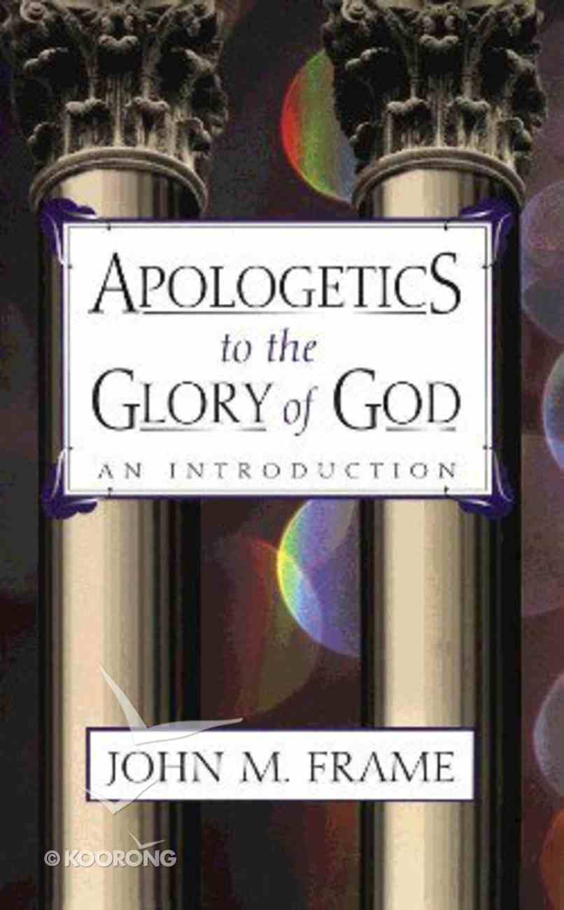 Apologetics to the Glory of God Paperback