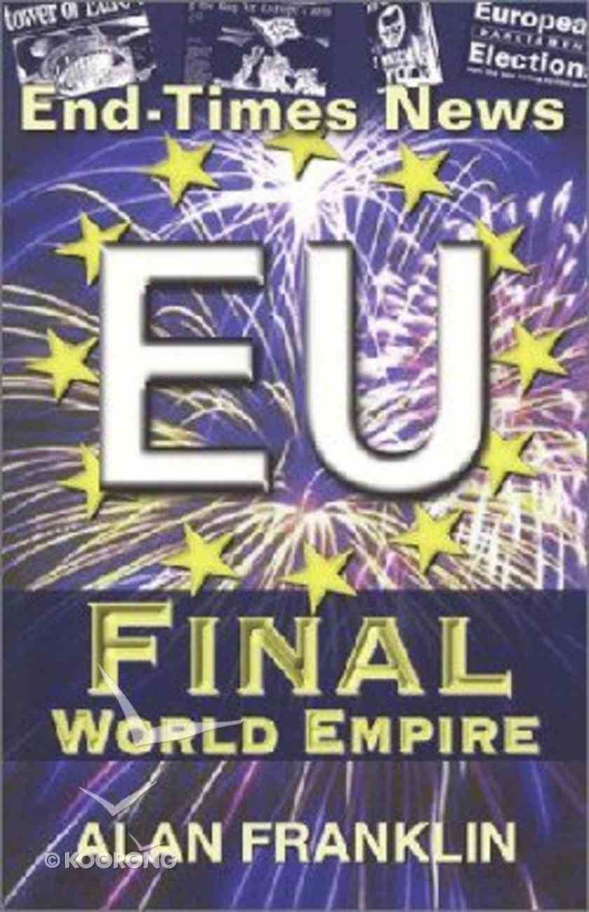 End Times News Eu Final World Empire By Alan Franklin Koorong